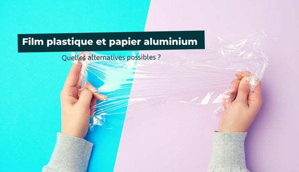 Quelles sont les alternatives au film plastique et au papier aluminium ? - The Trust Society