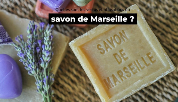 Quelles sont les vertus et utilisations du savon de Marseille ? - The Trust Society